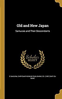 Old and New Japan: Samurais and Their Descendants (Hardcover)