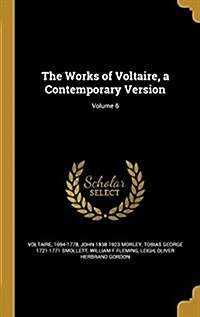 The Works of Voltaire, a Contemporary Version; Volume 6 (Hardcover)