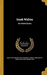 Izaak Walton: His Wallet Booke (Hardcover)