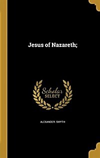 Jesus of Nazareth; (Hardcover)