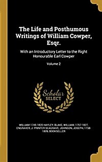 The Life and Posthumous Writings of William Cowper, Esqr.: With an Introductory Letter to the Right Honourable Earl Cowper; Volume 2 (Hardcover)