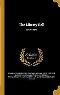 The Liberty Bell; Volume 1845 (Hardcover)