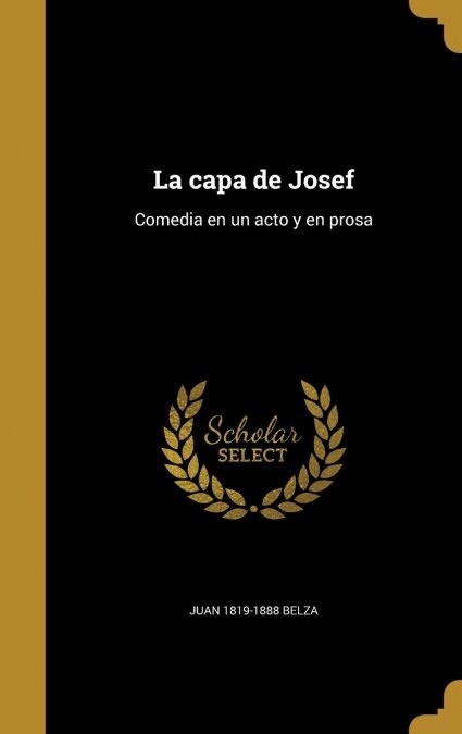 La Capa de Josef: Comedia En Un Acto y En Prosa (Hardcover)