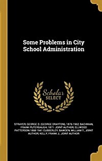 Some Problems in City School Administration (Hardcover)