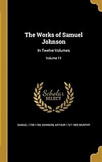 The Works of Samuel Johnson: In Twelve Volumes; Volume 11 (Hardcover)