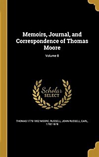 Memoirs, Journal, and Correspondence of Thomas Moore; Volume 8 (Hardcover)