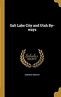 Salt Lake City and Utah By-Ways (Hardcover)