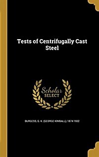 Tests of Centrifugally Cast Steel (Hardcover)