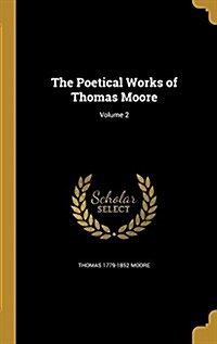 The Poetical Works of Thomas Moore; Volume 2 (Hardcover)