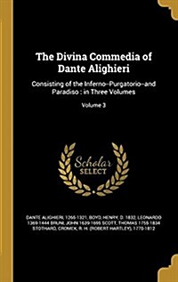 The Divina Commedia of Dante Alighieri: Consisting of the Inferno--Purgatorio--And Paradiso: In Three Volumes; Volume 3 (Hardcover)