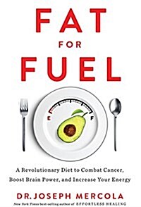 [중고] Fat for Fuel: A Revolutionary Diet to Combat Cancer, Boost Brain Power, and Increase Your Energy (Hardcover)