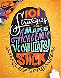 101 Strategies to Make Academic Vocabulary Stick (Paperback)