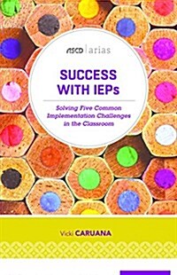 Success with IEPs: Solving Five Common Implementation Challenges in the Classroom (Paperback)