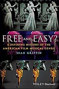 Free and Easy?: A Defining History of the American Film Musical Genre (Paperback)