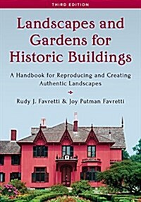 Landscapes and Gardens for Historic Buildings: A Handbook for Reproducing and Creating Authentic Landscapes (Paperback, 3)