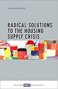Radical Solutions to the Housing Supply Crisis (Paperback)