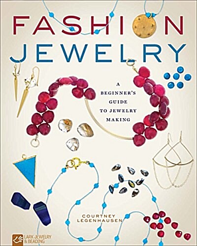 Fashion Jewelry: A Beginners Guide to Jewelry Making (Paperback)
