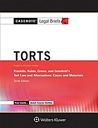 Casenote Legal Briefs for Tort Law and Alternatives, Keyed to Franklin, Rabin, Green and Geistfeld: Tenth Edition by Franklin, Rabin, Green and Geistf (Paperback, 10)
