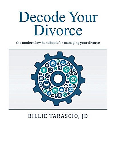 Decode Your Divorce: The Modern Law Handbook for Managing Your Divorce (Paperback)