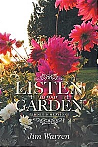 Listen to Your Garden: Hidden Dimensions (Paperback)