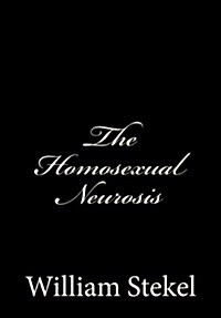 The Homosexual Neurosis (Paperback)