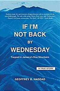 If Im Not Back by Wednesday: Trapped in Jamaicas Blue Mountains (Paperback)