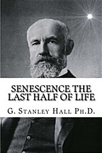 Senescence the Last Half of Life (Paperback)