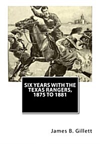 Six Years with the Texas Rangers, 1875 to 1881 (Paperback)