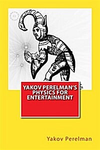 Yakov Perelmans Physics for Entertainment (Paperback)