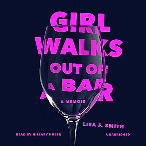 Girl Walks Out of a Bar Lib/E: A Memoir (Audio CD)