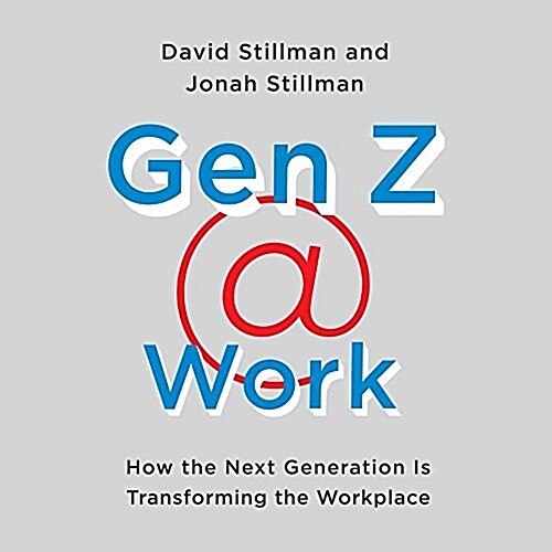 Gen Z @ Work Lib/E: How the Next Generation Is Transforming the Workplace (Audio CD, Library)