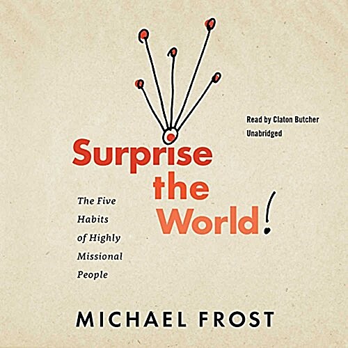 Surprise the World: The Five Habits of Highly Missional People (Audio CD)