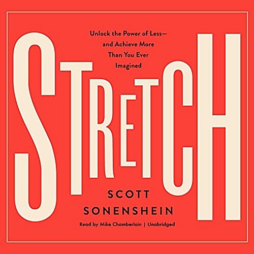 Stretch Lib/E: Unlock the Power of Less-And Achieve More Than You Ever Imagined (Audio CD)