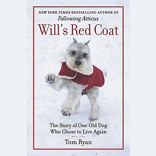 Wills Red Coat: The Story of One Old Dog Who Chose to Live Again (MP3 CD)