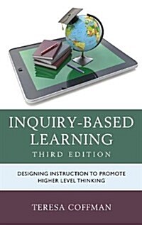 Inquiry-Based Learning: Designing Instruction to Promote Higher Level Thinking (Hardcover, 3)