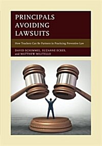 Principals Avoiding Lawsuits: How Teachers Can Be Partners in Practicing Preventive Law (Paperback)