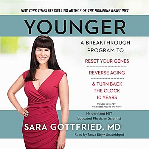 Younger Lib/E: A Breakthrough Program to Reset Your Genes, Reverse Aging, and Turn Back the Clock 10 Years (Audio CD, Library)