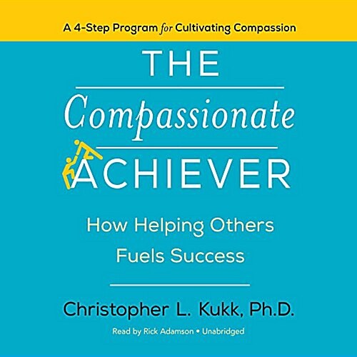The Compassionate Achiever: How Helping Others Fuels Success (MP3 CD)