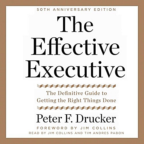 The Effective Executive: The Definitive Guide to Getting the Right Things Done (Audio CD)