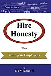 Hire Honesty: Then Trust Your Employees (Hardcover)