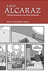 Lalo Alcaraz: Political Cartooning in the Latino Community (Hardcover)