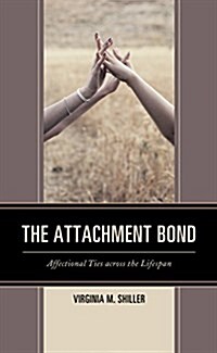 The Attachment Bond: Affectional Ties Across the Lifespan (Hardcover)