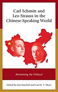 Carl Schmitt and Leo Strauss in the Chinese-Speaking World: Reorienting the Political (Hardcover)