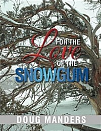 For the Love of the Snowgum (Paperback)