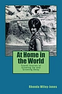 At Home in the World: Travel Stories of Growing Up and Growing Away (Paperback)