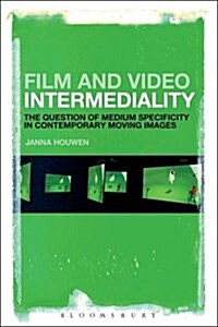 Film and Video Intermediality: The Question of Medium Specificity in Contemporary Moving Images (Hardcover, Deckle Edge)