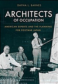 Architects of Occupation: American Experts and Planning for Postwar Japan (Hardcover)