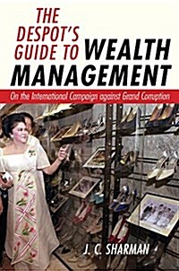 The Despots Guide to Wealth Management: On the International Campaign Against Grand Corruption (Hardcover)