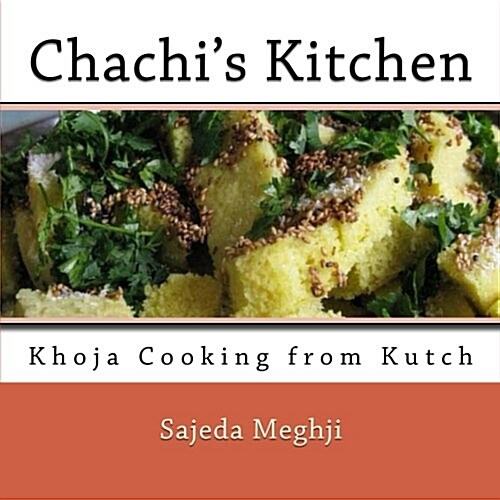 Chachis Kitchen: Khoja Cooking from Kutch (Paperback)