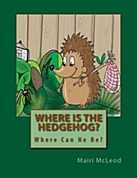 Where Is the Hedgehog? (Paperback)